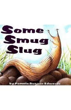 Some Smug Slug - Pamela Duncan Edwards