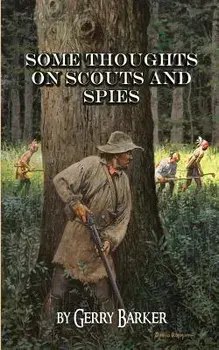 Some Thoughts on Scouts and Spies: Based Upon the Experiences of the Author and Historical Observation, Paperback/Gerry Barker