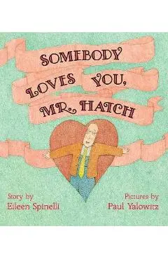 Somebody Loves You, Mr. Hatch - Eileen Spinelli
