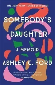 Somebody's Daughter. The International Bestseller and an Amazon.com book of 2021, Paperback/Ashley C Ford