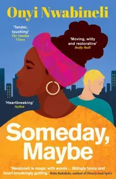 Someday, Maybe, Paperback/Onyi Nwabineli