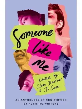 Someone Like Me. An Anthology of Non-Fiction by Autistic Writers, Paperback/***
