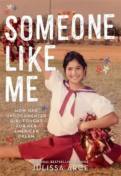Someone Like Me: How One Undocumented Girl Fought for Her American Dream, Paperback/Julissa Arce