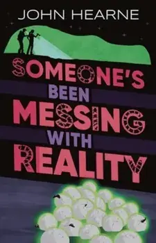 Someone’s Been Messing with Reality, Paperback/John Hearne