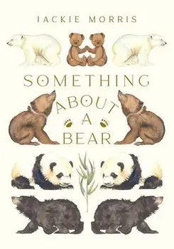 Something About A Bear, Hardback/Jackie Morris