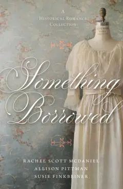 Something Borrowed: A Historical Romance Collection - Susie Finkbeiner