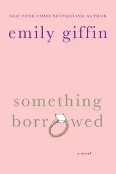 Something Borrowed, Paperback/Emily Giffin