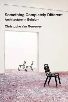Something Completely Different. Architecture in Belgium, Paperback/Christophe van Gerrewey