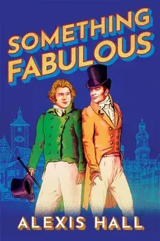 Something Fabulous, Paperback/Alexis Hall