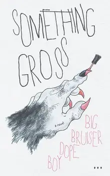 Something Gross, Paperback/Big Bruiser Dope Boy