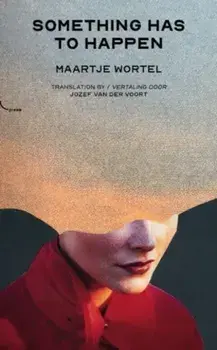 Something Has To Happen, Paperback/Maartje Wortel