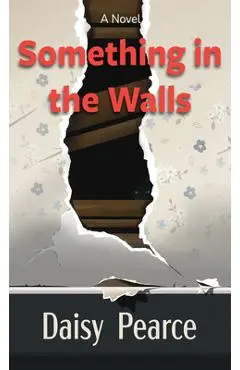 Something in the Walls - Daisy Pearce