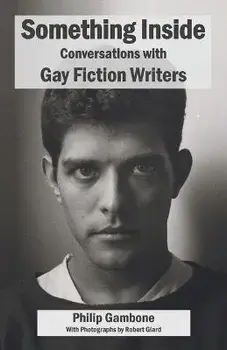 Something Inside: Conversations with Gay Fiction Writers, Paperback/Philip Gambone