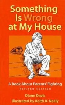 Something Is Wrong at My House: A Book about Parents' Fighting, Paperback/Diane Davis
