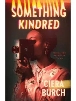 Something Kindred, Paperback/Ciera Burch