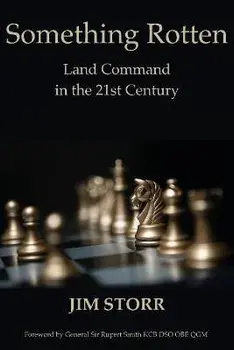 Something Rotten: Land Command in the 21st Century, Hardcover/Jim Storr