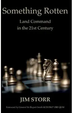 Something Rotten: Land Command in the 21st Century - Jim Storr