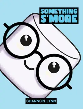 Something S'More, Paperback/Shannon Lynn
