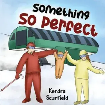 Something So Perfect, Paperback/Kendra Scurfield
