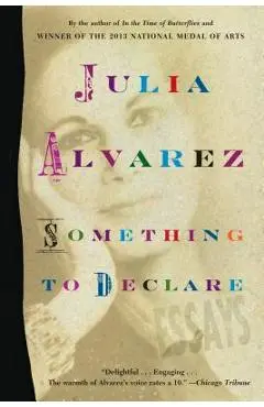 Something to Declare: Essays - Julia Alvarez