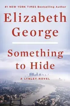Something to Hide: A Lynley Novel, Hardcover/Elizabeth George