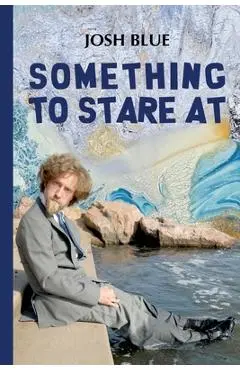 Something To Stare At - Josh Blue
