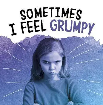 Sometimes I Feel Grumpy, Paperback/Jaclyn Jaycox