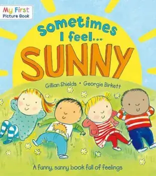Sometimes I Feel Sunny, Paperback/Gillian Shields