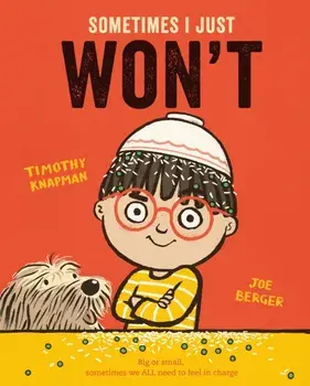 Sometimes I Just WON'T, Paperback/Timothy Knapman
