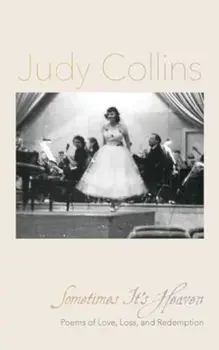 Sometimes It's Heaven. Poems of Love, Loss, and Redemption, Paperback/Judy Collins