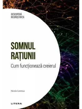 Somnul ratiunii. Cum functioneaza creierul/Nicola Canessa