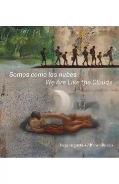 Somos Como Las Nubes / We Are Like the Clouds - Jorge Argueta