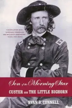 Son of the Morning Star: Custer and the Little Bighorn, Paperback/Evan S. Connell