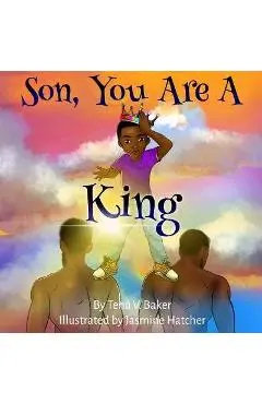 Son, You Are A King - Jasmine Hatcher