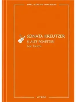 Sonata Kreutzer si alte povestiri/Lev Tolstoi