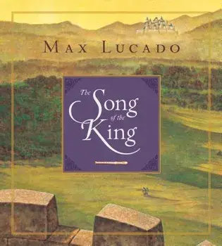 Song of the King, Hardcover/Max Lucado