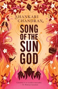 Song of the Sun God. FROM THE WINNER OF THE MILES FRANKLIN LITERARY AWARD, Paperback/Shankari Chandran