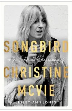 Songbird: An Intimate Biography of Christine McVie - Lesley Ann Jones