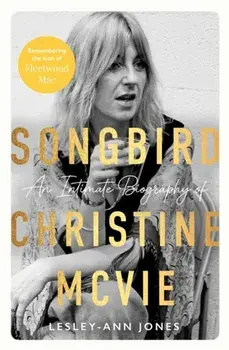 Songbird. An Intimate Biography of Christine McVie, Paperback/Lesley-Ann Jones