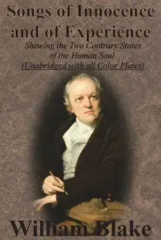 Songs of Innocence and of Experience: Shewing the Two Contrary States of the Human Soul (Unabridged with all Color Plates), Paperback/William Blake