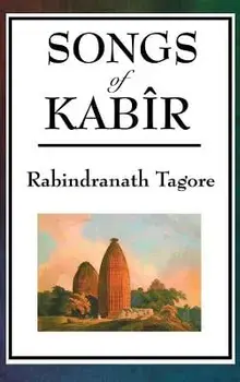Songs of Kabir, Hardcover/Rabindranath Tagore