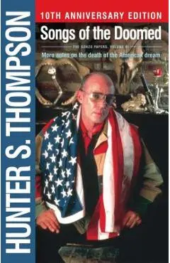 Songs of the Doomed: More Notes on the Death of the American Dream - Hunter S. Thompson