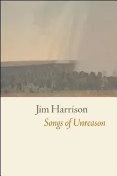 Songs of Unreason, Paperback/Jim Harrison