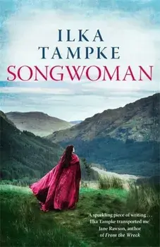 Songwoman: a stunning historical novel from the acclaimed author of 'Skin', Paperback/Ilka Tampke