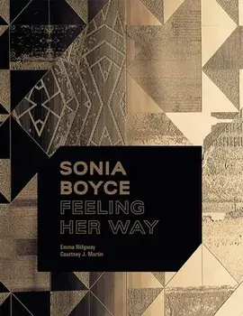 Sonia Boyce. Feeling Her Way, Hardback/Courtney J. Martin