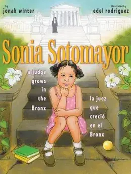 Sonia Sotomayor: A Judge Grows in the Bronx/La Juez Que Crecio En El Bronx, Hardcover/Jonah Winter