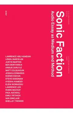 Sonic Faction: Audio Essay as Medium and Method - Justin Barton