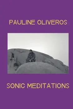 Sonic Meditations, Paperback/Pauline Oliveros