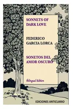Sonnets of Dark Love by Federico Garcia Lorca: Sonetos del Amor Oscuro, Paperback/Federico Garcia Lorca