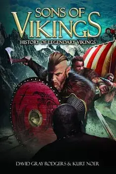 Sons of Vikings: A Legendary History of the Viking Age, Paperback/Kurt Noer